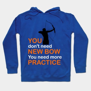 You Don't Need New Bow You Need More Practice Hoodie